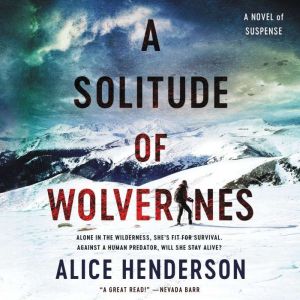 A Solitude of Wolverines, Alice Henderson
