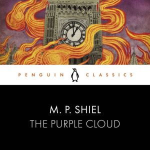 The Purple Cloud: Penguin Classics