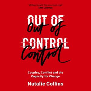 Out of Control: Couples, Conflict and the Capacity for Change