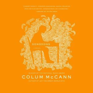 Songdogs, Colum McCann