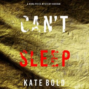 Can't Sleep (A Nora Price MysteryBook 4): Digitally narrated using a synthesized voice