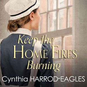 Keep the Home Fires Burning, Cynthia HarrodEagles