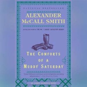 The Comforts of a Muddy Saturday, Alexander McCall Smith