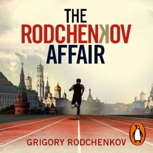 The Rodchenkov Affair: How I Brought Down Russias Secret Doping Empire  Winner of the William Hill Sports Book of the Year 2020