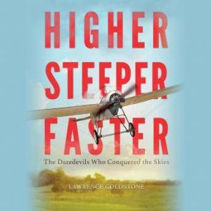 Higher, Steeper, Faster, Lawrence Goldstone