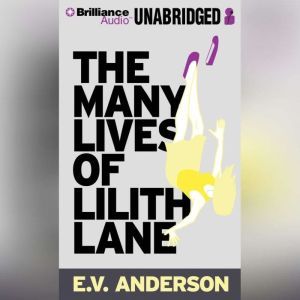 The Many Lives of Lilith Lane, E.V. Anderson