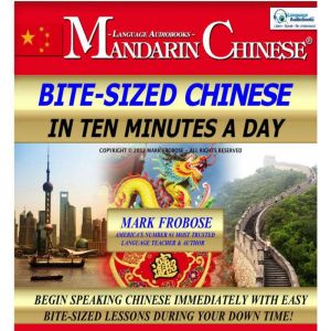 BiteSized Mandarin Chinese in Ten Mi..., Mark Frobose