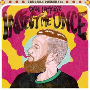Dan Lamorte: Infect Me Once