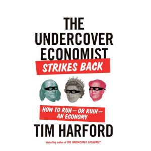 The Undercover Economist Strikes Back..., Tim Harford