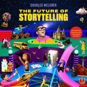 The Future of Storytelling, Charles Melcher