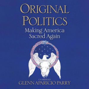 Original Politics, Glenn Aparicio Parry