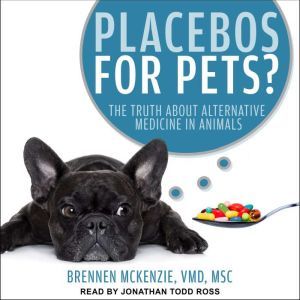 Placebos for Pets?, VMD Mckenzie