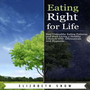Eating Right for Life, Elizabeth Snow