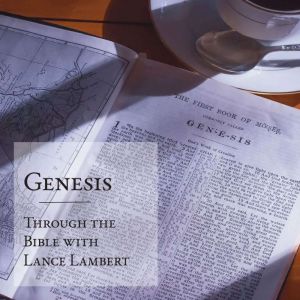 Genesis: Through the Bible with Lance Lambert