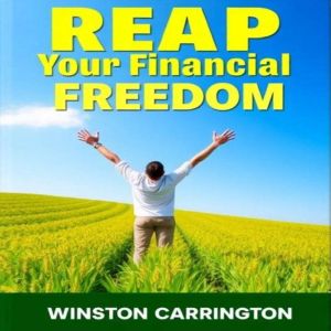 REAP Your Financial Freedom: Secrets to Transforming Your Wealth Today: "Unlock your financial potential! Dive into powerful a