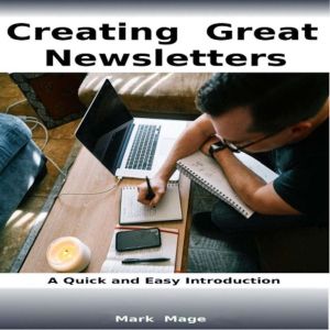 Creating Great Marketing Newsletters, Mark Mage