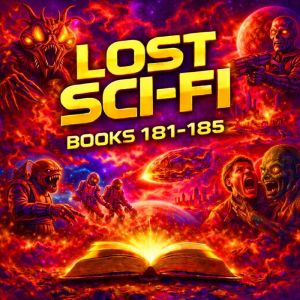 Lost Sci-Fi Books 181 thru 185 - Five Vintage Sci-Fi Short Stories from the 1930s, 1940s, 1950s and 1960s