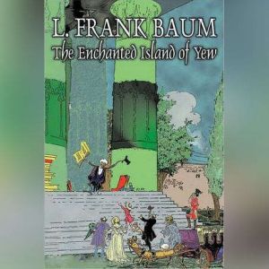The Enchanted Island of Yew, L. Frank Baum