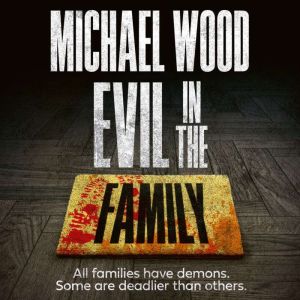 Evil in the Family, Michael Wood