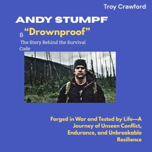 Andy Stumpf  Drownproof The Story..., Troy Crawford