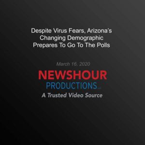 Despite Virus Fears, Arizonas Changi..., PBS NewsHour