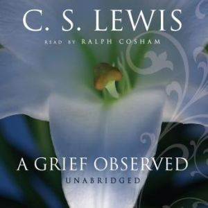 A Grief Observed, C. S. Lewis