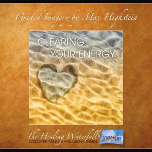Clearing Your Energy, Max Highstein