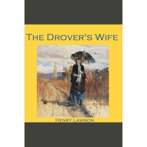 The Drovers Wife, Henry Lawson