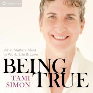 Being True, Tami Simon