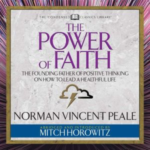 The Power of Faith Condensed Classic..., Norman Vincent Peale