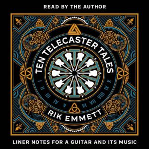 Ten Telecaster Tales: Liner Notes for a Guitar and Its Music