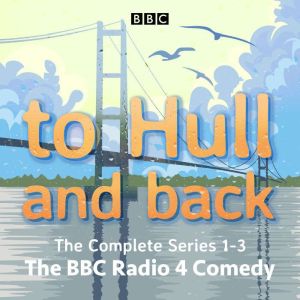 To Hull and Back The Complete Series..., Lucy Beaumont