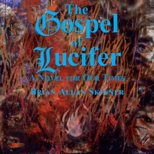 The Gospel of Lucifer: A Novel for Our Times, Brian Allan Skinner