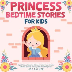 Princess Bedtime Stories for Kids Ma..., Joy Palmer