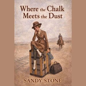 Where the Chalk Meets the Dust: A Western Romance