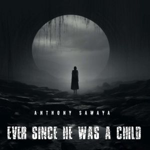 Ever Since He Was a Child