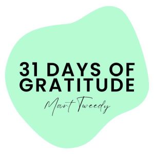 31 Days of Gratitude: A Daily Ritual for Alignment, Awareness and Abundance