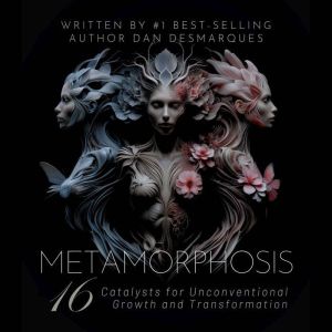 Metamorphosis: 16 Catalysts for Unconventional Growth and Transformation