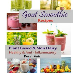 Gout Smoothie Recipes Plant Based ..., Peter Voit