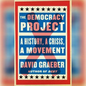 The Democracy Project, David Graeber