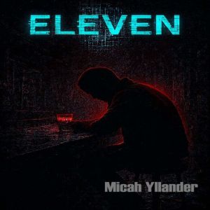 Eleven, Micah Yllander