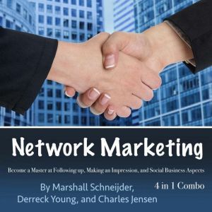 Network Marketing: Become a Master at Following up, Making an Impression, and Social Business Aspects, Charles Jensen