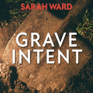 Grave Intent, Sarah Ward