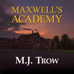 Maxwells Academy, M. J. Trow