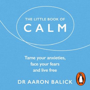 The Little Book of Calm, Aaron Balick