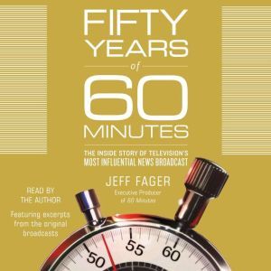 Fifty Years of 60 Minutes, Jeff Fager