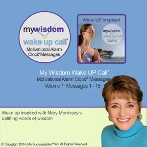 My Wisdom Wake UP Call Volume 1, Mary Morrissey