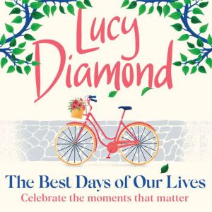 The Best Days of Our Lives: the big-hearted and uplifting novel from the author of ANYTHING COULD HAPPEN