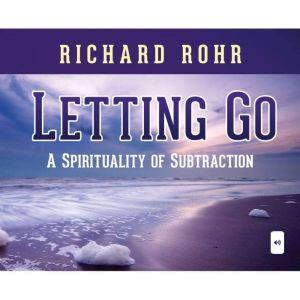 Letting Go, Richard Rohr, O.F.M.