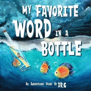 My Favorite Word in a Bottle, Dr.G